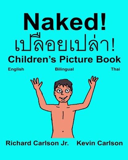 Naked!: Children's Picture Book English-Thai (Bilingual Edition) (www.rich.center), Kevin Carlson - Paperback - 9781540386694