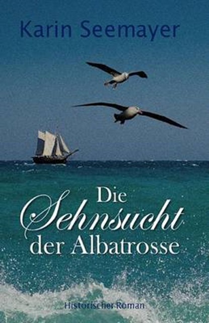 Die Sehnsucht Der Albatrosse, SEEMAYER,  Karin - Paperback - 9781540395689