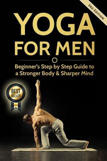 Yoga For Men: Beginner's Step by Step Guide to a Stronger Body & Sharper Mind, WILLIAMS,  Michael - Paperback - 9781540519658