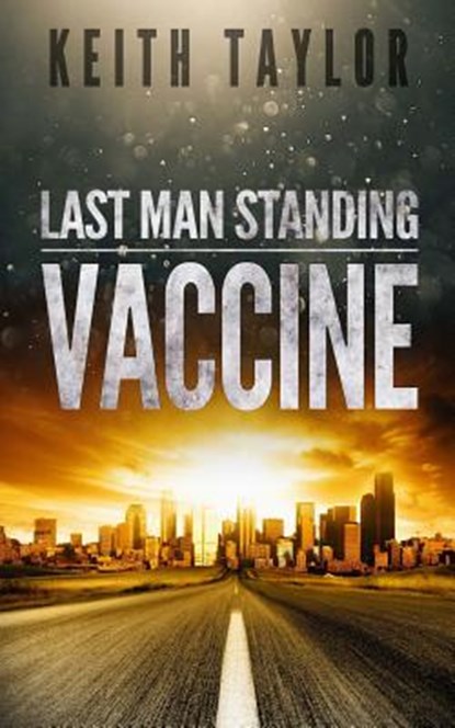 Vaccine: Last Man Standing Book 3, Keith Taylor - Paperback - 9781540568069