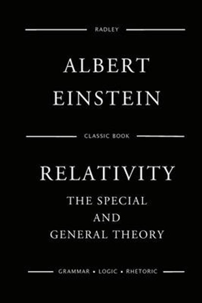 Relativity: The Special And General Theory, Albert Einstein - Paperback - 9781540627094