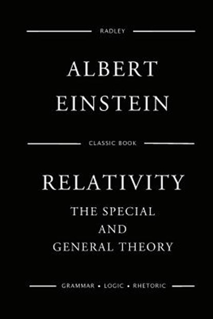 Relativity: The Special And General Theory, Albert Einstein - Paperback - 9781540627094