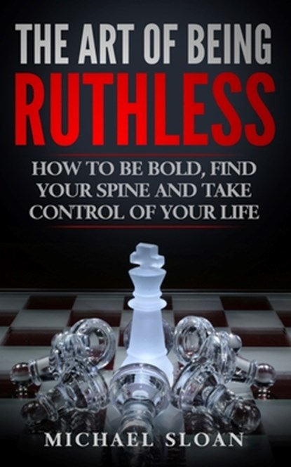 The Art Of Being Ruthless, Michael Sloan - Paperback - 9781540642455