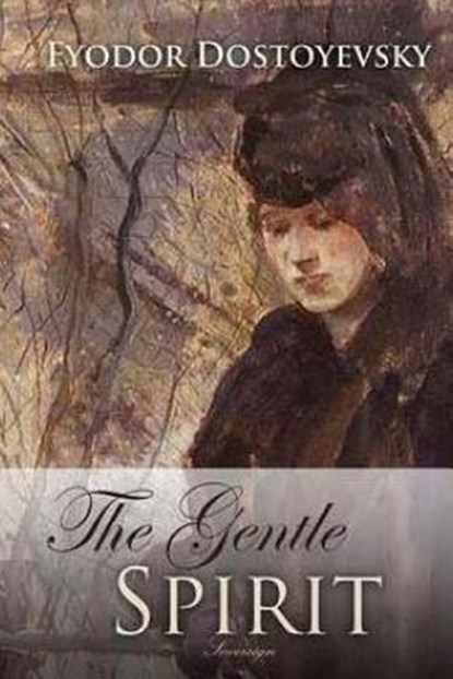The Gentle Spirit, Fyodor Dostoyevsky - Paperback - 9781540658432