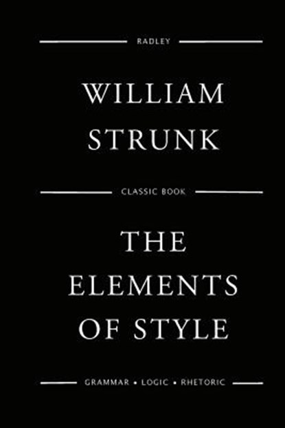 The Elements Of Style, William Strunk - Paperback - 9781540674708