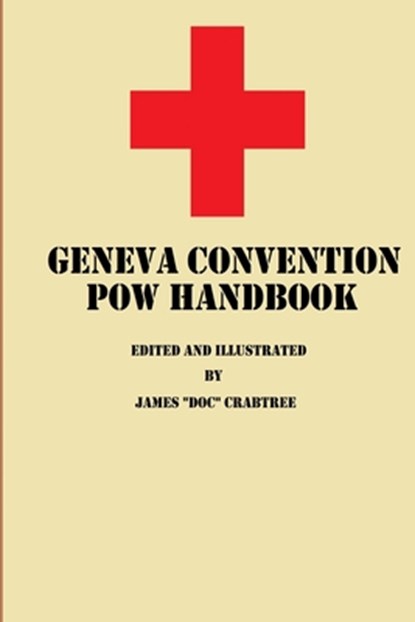 Geneva Convention POW Handbook, James "doc" Crabtree - Paperback - 9781540724632