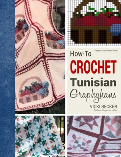 How-To Crochet Tunisian Graphghans, Vicki Becker - Paperback - 9781540757241