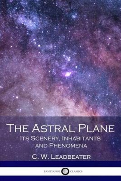 The Astral Plane, LEADBEATER,  C. W. - Paperback - 9781540772732