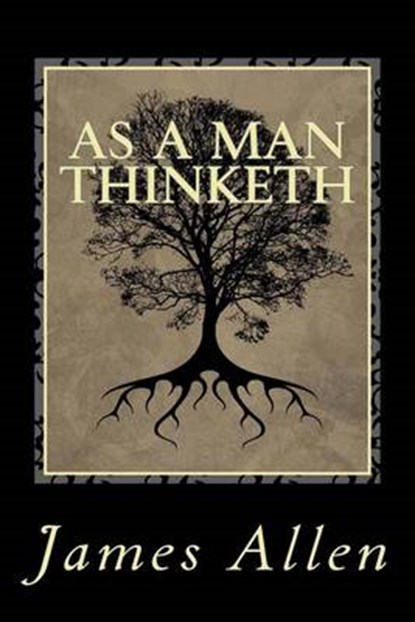 As a Man Thinketh, ALLEN,  James ; Hoy, David Scott - Paperback - 9781540799258