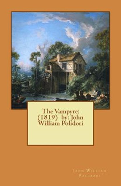 The Vampyre: (1819) by: John William Polidori, John William Polidori - Paperback - 9781540842756