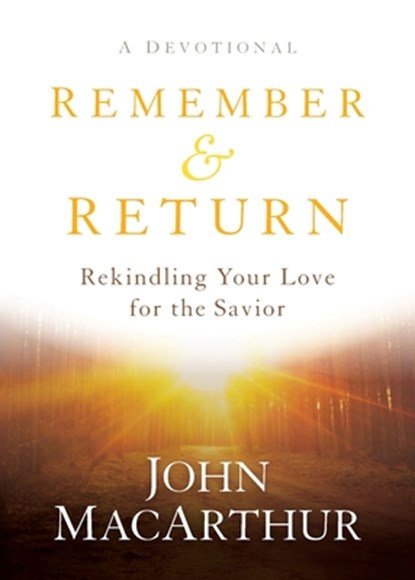 Remember and Return, John MacArthur - Paperback - 9781540901361