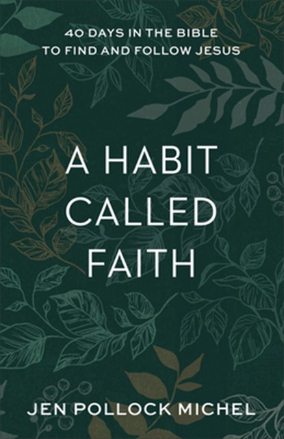 Habit Called Faith, Jen Pollock Michel - Gebonden - 9781540901477