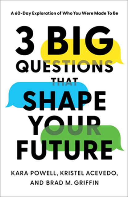 3 Big Questions That Shape Your Future – A 60–Day Exploration of Who You Were Made to Be, Kara Powell ; Kristel Acevedo ; Brad M. Griffin - Paperback - 9781540902443