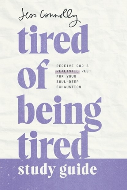 Tired of Being Tired Study Guide, Jess Connolly - Paperback - 9781540902511