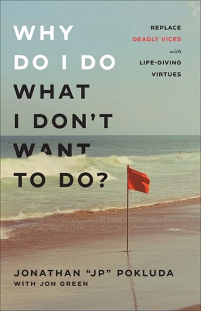 Why Do I Do What I Don't Want to Do?, Jonathan Jp Pokluda - Gebonden - 9781540903068