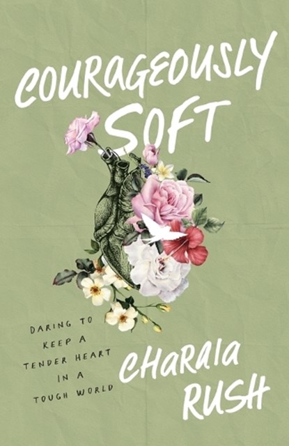 Courageously Soft, Charaia Rush - Paperback - 9781540903433