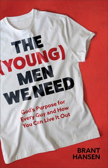 The (Young) Men We Need, Brant Hansen - Paperback - 9781540903693