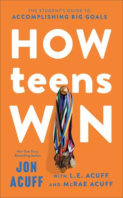 How Teens Win, Jon Acuff ; L E Acuff ; Mcrae Acuff - Paperback - 9781540903822