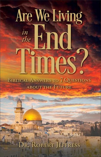 Are We Living in the End Times?, Robert Jeffress - Paperback - 9781540904614