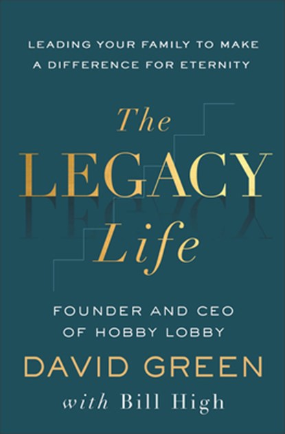 The Legacy Life, David Green ; Bill High - Gebonden - 9781540904805