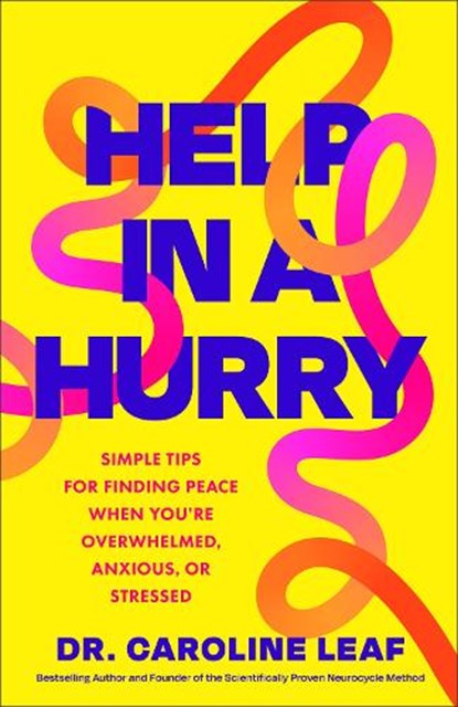 Help in a Hurry, Dr. Caroline Leaf - Paperback - 9781540905307