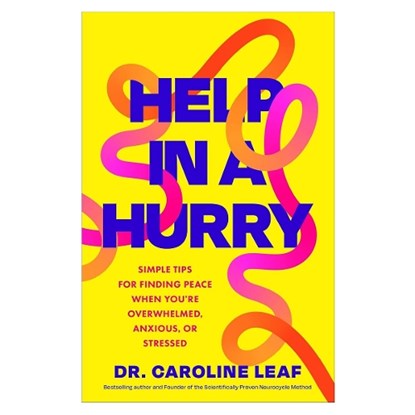 Help in a Hurry, Dr. Caroline Leaf - Paperback - 9781540905307