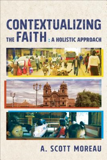 Contextualizing the Faith, A. Scott Moreau - Paperback - 9781540960009