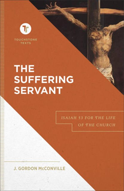 The Suffering Servant – Isaiah 53 for the Life of the Church, J. Gordon Mcconville ; Stephen Chapman - Gebonden - 9781540960634