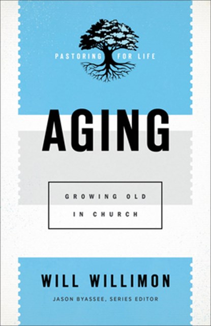Aging, Will Willimon - Paperback - 9781540960818