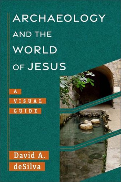 Archaeology and the World of Jesus, David A. deSilva - Paperback - 9781540960962