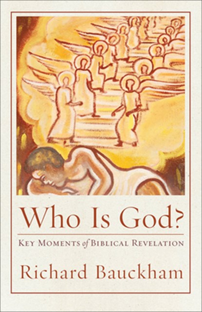 Who Is God?: Key Moments of Biblical Revelation, Richard Bauckham - Paperback - 9781540961938