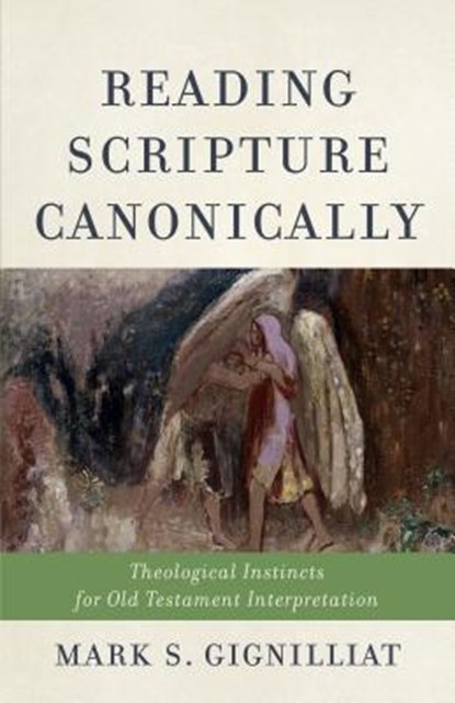 Reading Scripture Canonically, Mark S. Gignilliat - Gebonden - 9781540962065