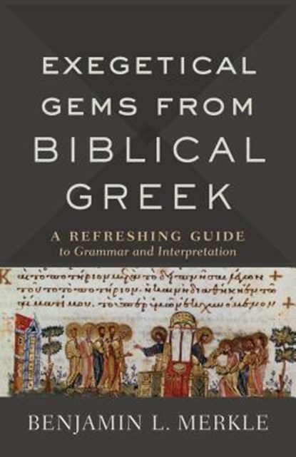 Exegetical Gems from Biblical Greek, Benjamin L. Merkle - Gebonden - 9781540962119
