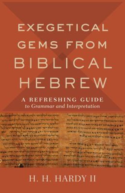Exegetical Gems from Biblical Hebrew, H. H. Hardy - Gebonden - 9781540962126