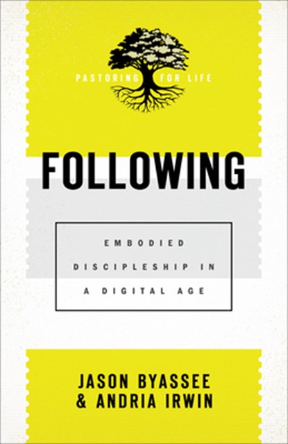 Following – Embodied Discipleship in a Digital Age, Jason Byassee ; Andria Irwin - Paperback - 9781540962270