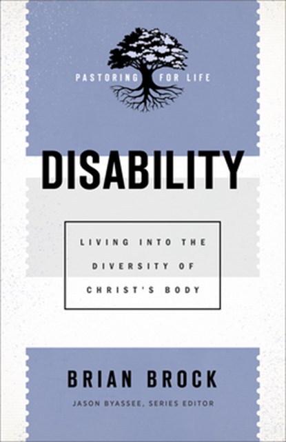 Disability – Living into the Diversity of Christ`s Body, Brian Brock ; Jason Byassee - Paperback - 9781540962973