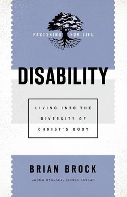 Disability – Living into the Diversity of Christ`s Body, Brian Brock ; Jason Byassee - Paperback - 9781540962973