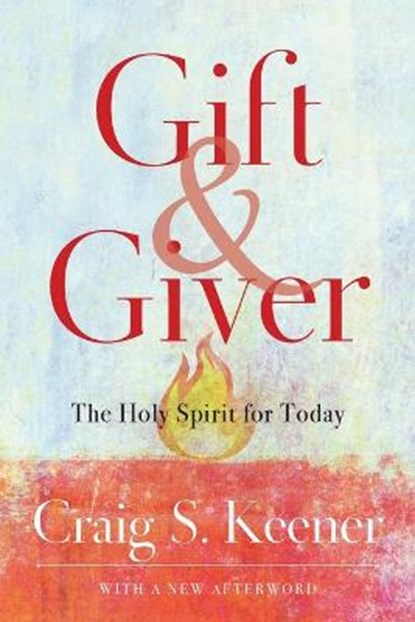 Gift and Giver – The Holy Spirit for Today, Craig S. Keener - Paperback - 9781540963611