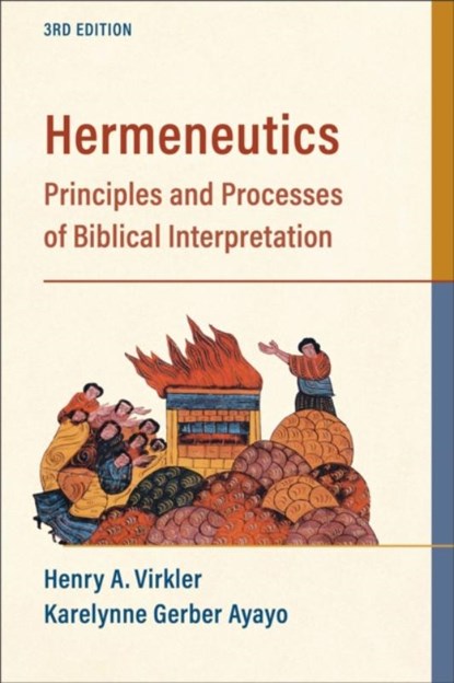 Hermeneutics – Principles and Processes of Biblical Interpretation, Henry A. Virkler ; Karelynne Gerbe Ayayo - Paperback - 9781540964076