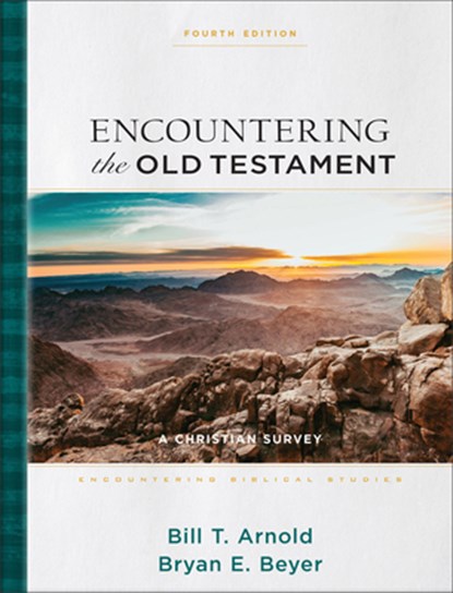 Encountering the Old Testament, Bill T. Arnold ; Bryan E. Beyer - Gebonden - 9781540965806