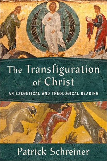 Schreiner, P: Transfiguration of Christ, Patrick Schreiner - Paperback - 9781540965967
