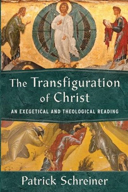 Schreiner, P: Transfiguration of Christ, Patrick Schreiner - Paperback - 9781540965967