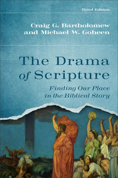 The Drama of Scripture: Finding Our Place in the Biblical Story, Craig G. Bartholomew - Paperback - 9781540966018