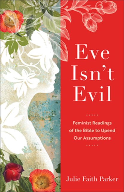 Eve Isn't Evil, Julie Faith Parker - Gebonden - 9781540966872