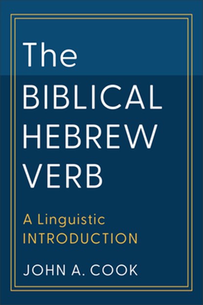 Biblical Hebrew Verb, John A. Cook - Gebonden - 9781540967220