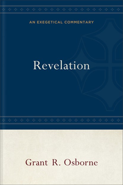 Revelation: An Exegetical Commentary, Grant R. Osborne - Gebonden - 9781540968456