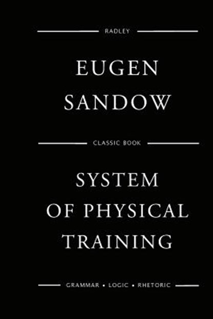 Sandow's System Of Physical Training, Eugen Sandow - Paperback - 9781541029958