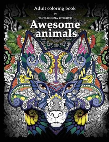 Adult Coloring Book: Awesome animals, Tatiana Bogema (Stolova) - Paperback - 9781541032040