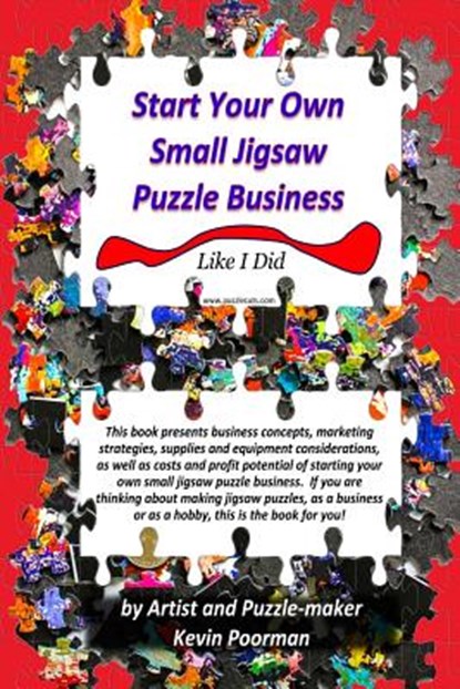 Start Your Own Small Jigsaw Puzzle Business: Like I Did, J. Kevin Poorman - Paperback - 9781541033580