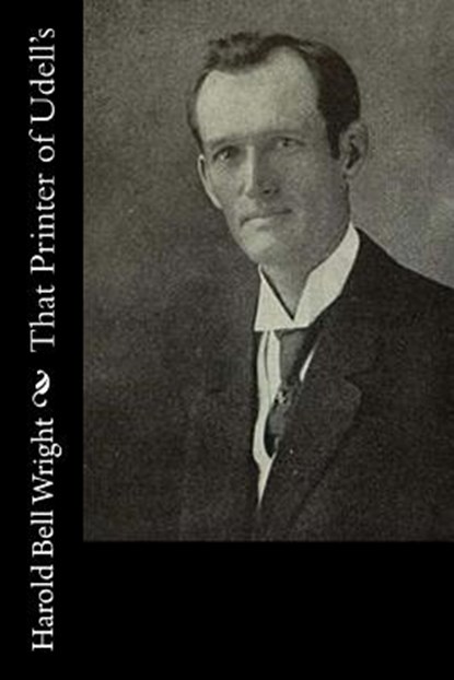 That Printer of Udell's, WRIGHT,  Harold Bell - Paperback - 9781541048751